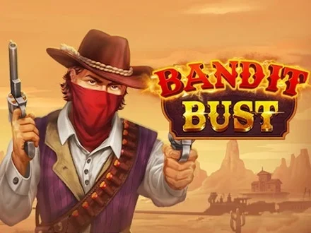 Bandit Bust